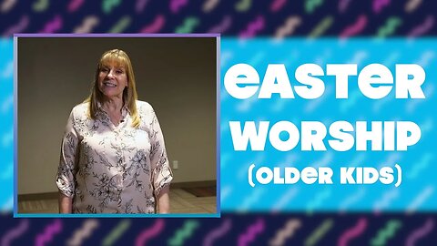 Children’s Ministry Easter Worship | Older Kids