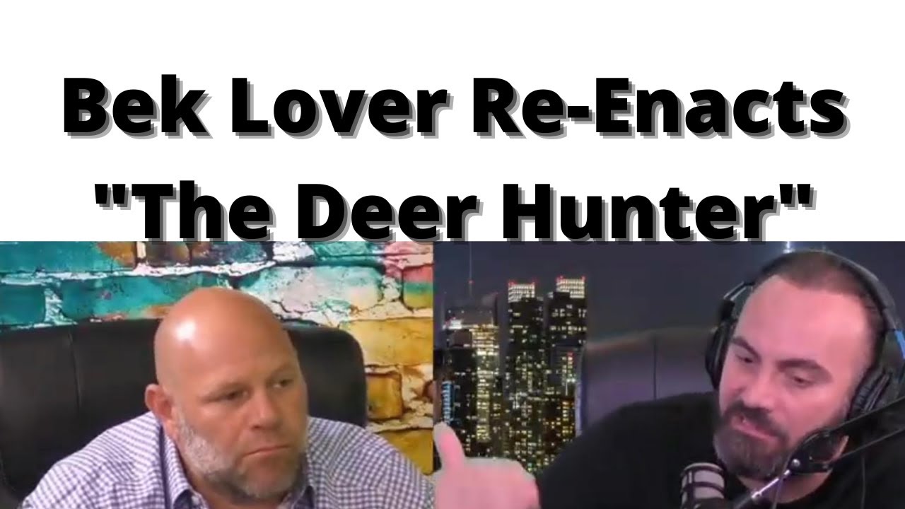 Bek Lover Re-Enacts The Deer Hunter