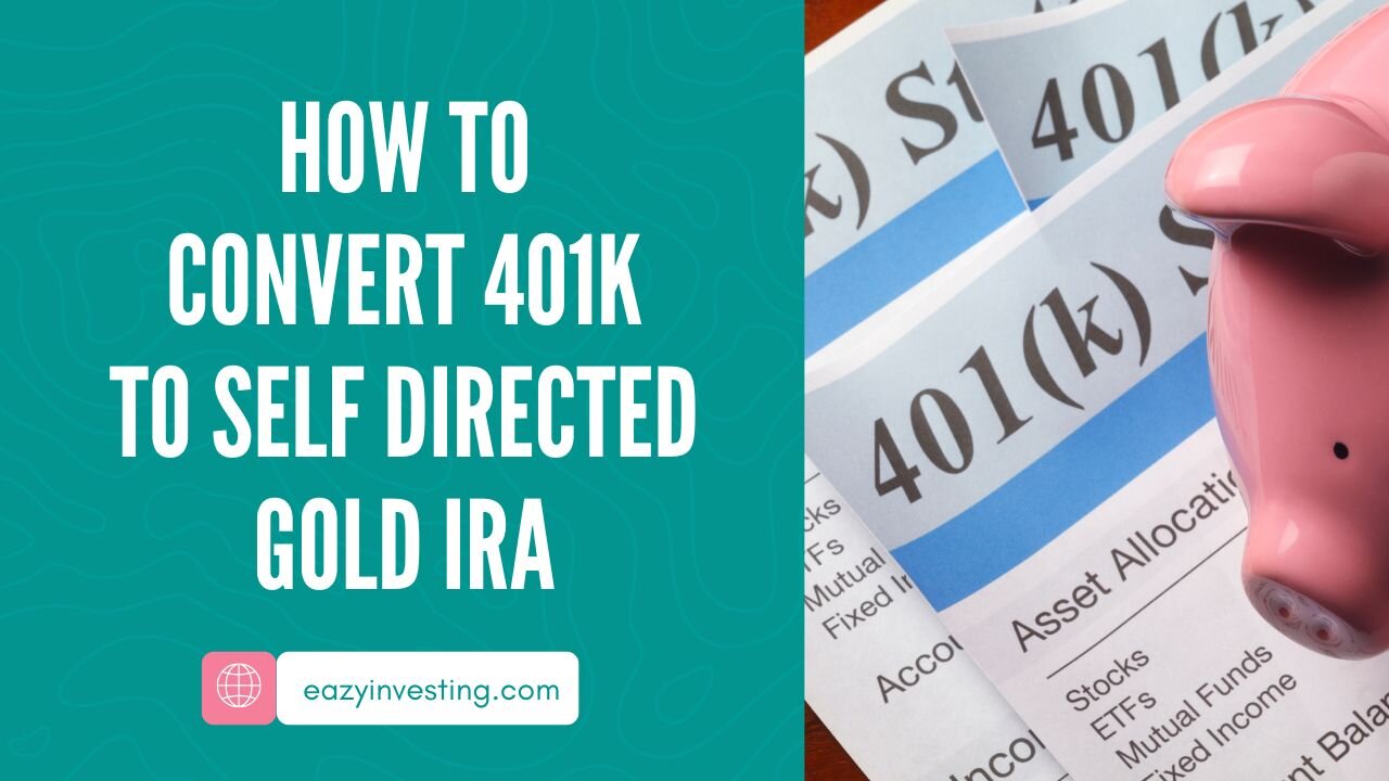 How to Convert 401k to Self Directed Gold IRA