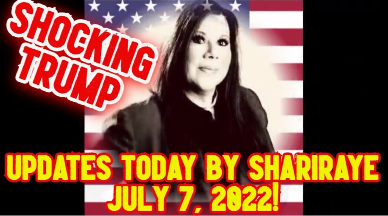 SHOCKING TRUMP NEWS UPDATES TODAY BY SHARIRAYE JULY 7, 2022!!!!!!!!!