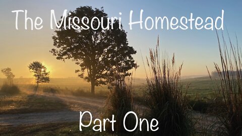 The Missouri Homestead - Part One