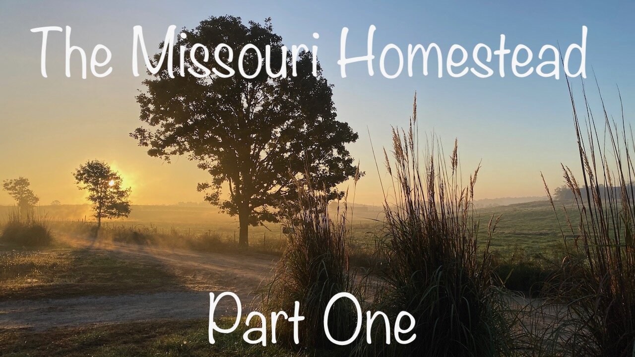 The Missouri Homestead - Part One