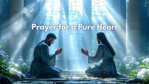 🙏 Seek a Pure Heart – A Prayer for Inner Peace and Spiritual Renewal! 💖✨