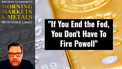 If You End the Fed, You Don't Have To Fire Powell