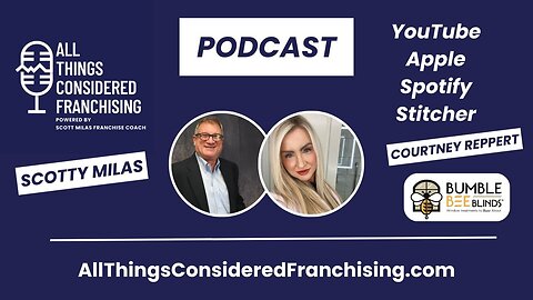 Scotty Milas' All Things Considered Franchising Podcast with Courtney Reppert