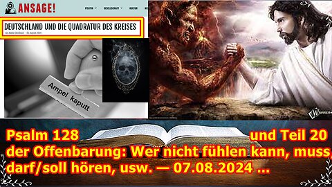 Psalm 128 und Teil 20 der Offenbarung: Wer nicht fühlen kann, muss/darf/soll hören, usw. — 07.08.24