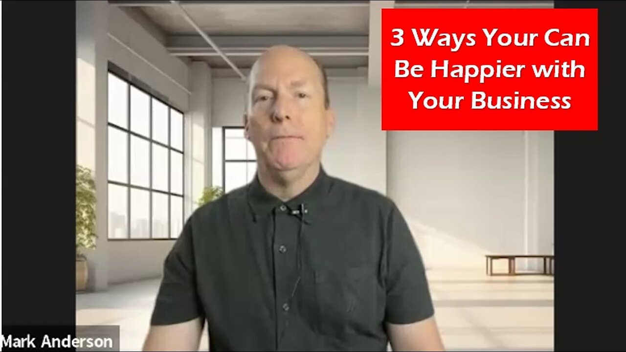 3 Ways Your Can Be Happier with Your Business