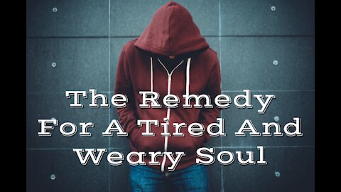 Are you tired and weary?- Watch this Video and be renewed by the power of the Word of God.