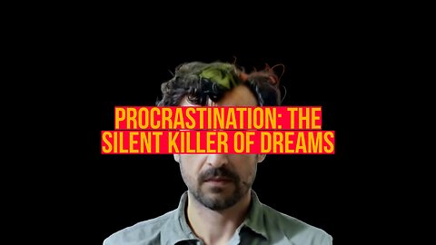 Procrastination: The Silent Killer of Dreams