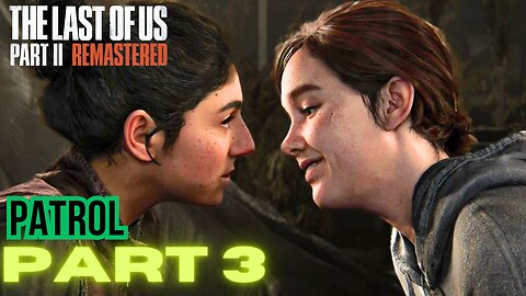 The Last of Us Part 2 Remake PART 3 PATROL walkthrough PS5 gameplay