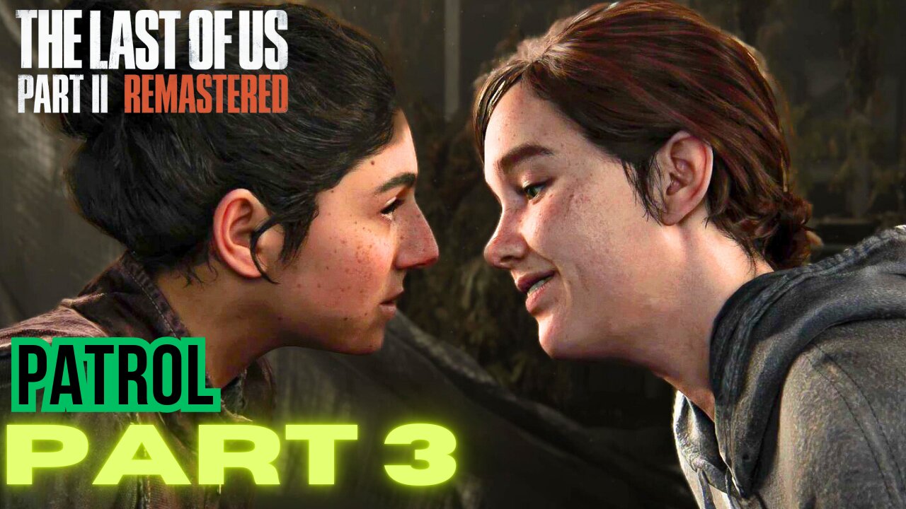 The Last of Us Part 2 Remastered PART 3 PATROL walkthrough PS5 gameplay