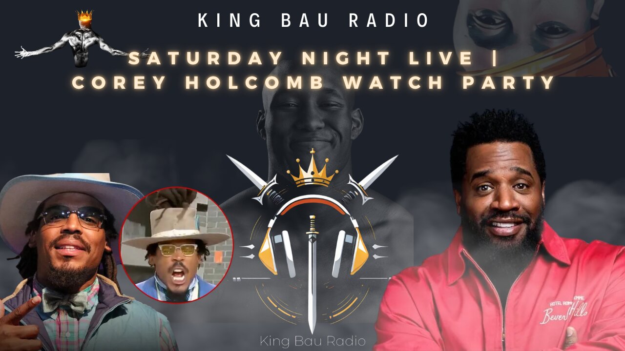 KING BAU RADIO | SATURDAY NIGHT LIVE | COREY HOLCOMB ON CAM NEWTON'S PODCAST WATCH PARTY | 10.19.24