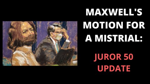 Maxwell Trial - JurorGate Continues