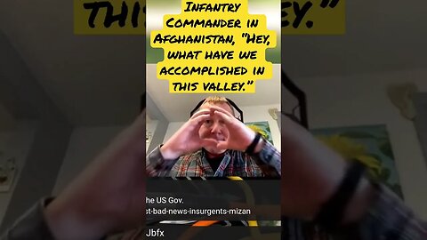 Infantry Commander in Afghanistan, “Hey, what have we accomplished in this valley.” Pete A Turner