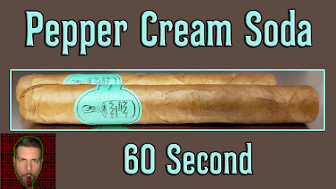 60 SECOND CIGAR REVIEW - Pepper Cream Soda - Should I Smoke This