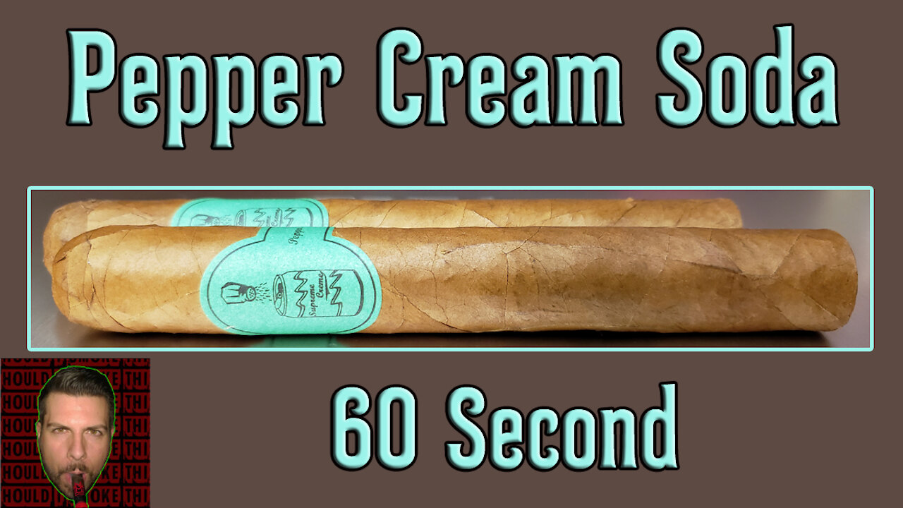 60 SECOND CIGAR REVIEW - Pepper Cream Soda - Should I Smoke This