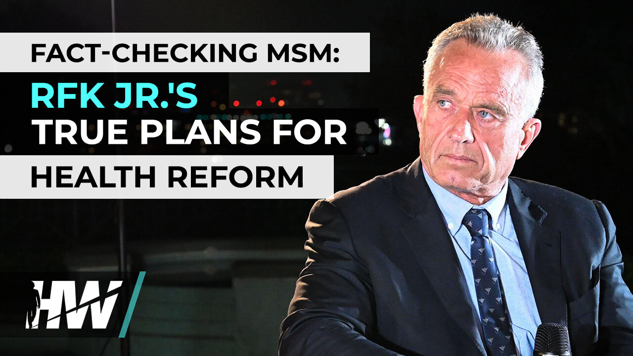 FACT-CHECKING MSM: RFK JR.'S TRUE PLANS FOR HEALTH REFORM