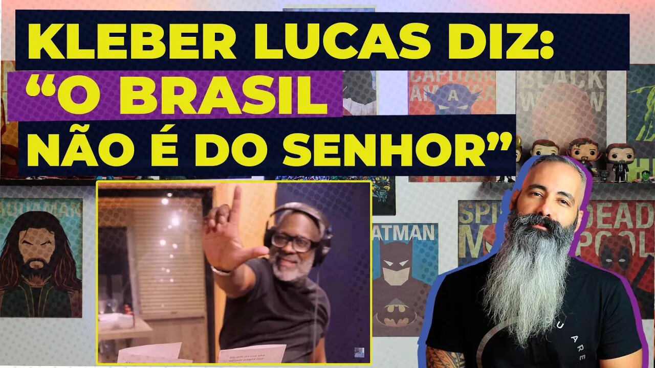 KLEBER LUCAS diz: "O BRASIL NÃO É DO SENHOR"