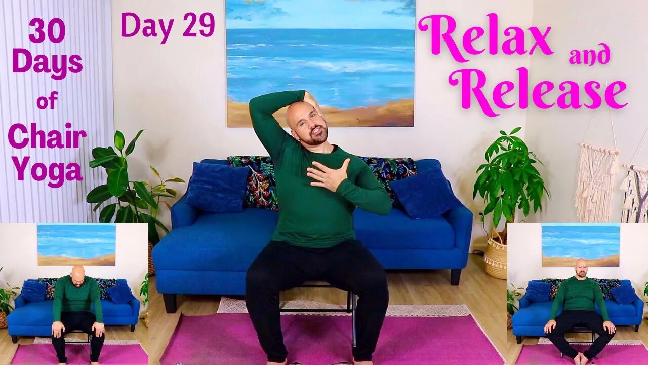 Relax and Release - Day 29 - 30 Days of Chair Yoga - 23 Minute Class - Fully Seated