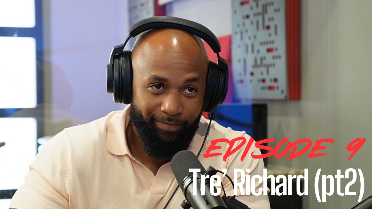 Episode 8 - Tre' Richard (pt2)