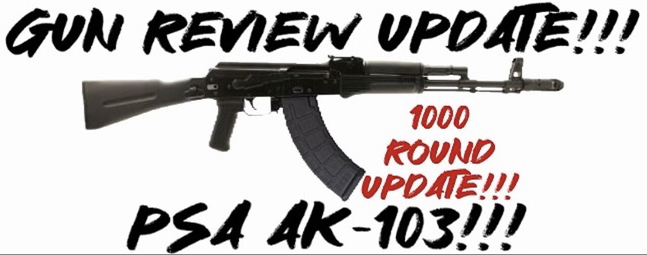 Gun Review Update: PSA AK-103 1000 round update!!!