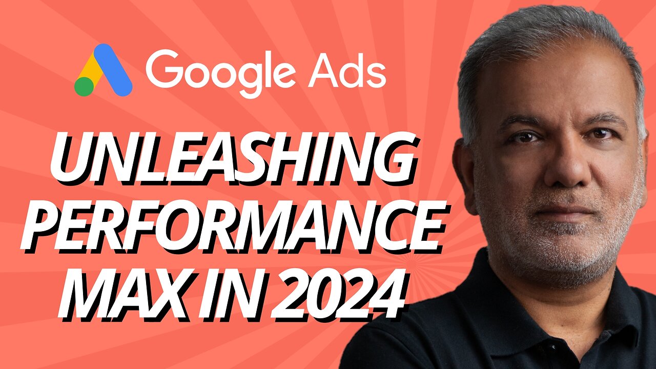 Google Ads Performance Max Campaigns Best Practices - Unleashing Performance Max In 2024