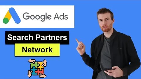 Google Search Partners (2022) - How To Use The Google Search Partners Network