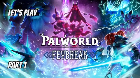 Palworld Feybreak Update - First Impressions & Let's Play!