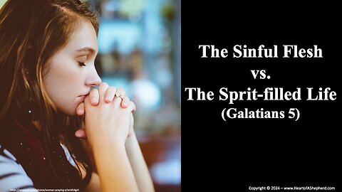 The Sinful Flesh vs. The Sprit-filled Life (Galatians 5)