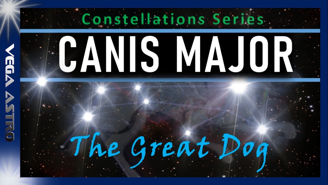 🌌CANIS MAJOR Constellation - SIRIUS, ADHARA, VY Canis Majoris & the Amazing Sights!!🌌