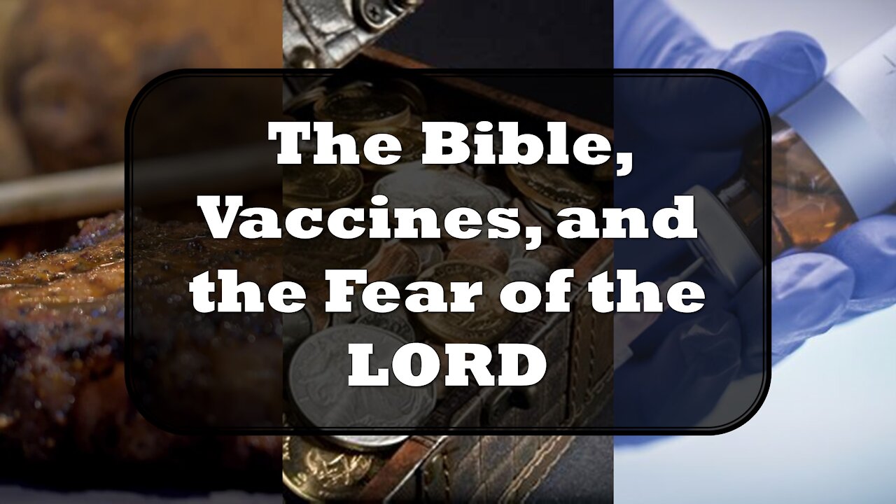 The Bible, Vaccines, and The Fear of the LORD