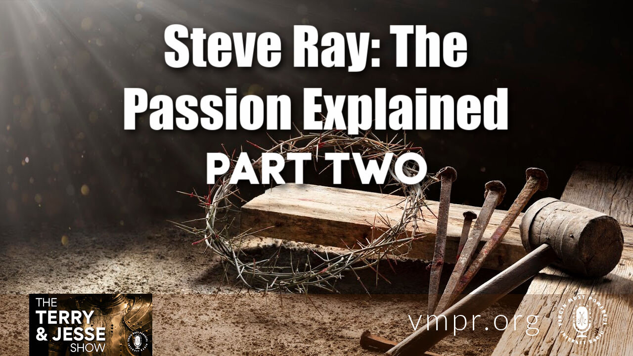 31 Mar 21, The Terry and Jesse Show: The Passion Explained (Pt. 2)