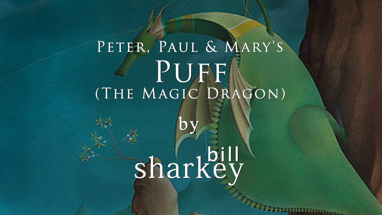 Puff (The Magic Dragon) - Peter, Paul & Mary (cover-live by Bill Sharkey)