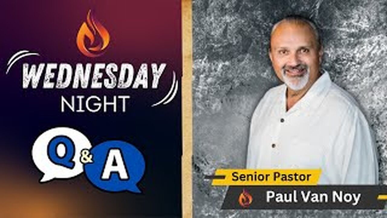 Wednesday Night Q&A | Pastor Paul Van Noy | 09/25/24 - Edited