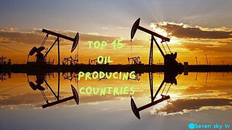 Top 15 Oil Producing Countries of The World | Oil Rich Countries