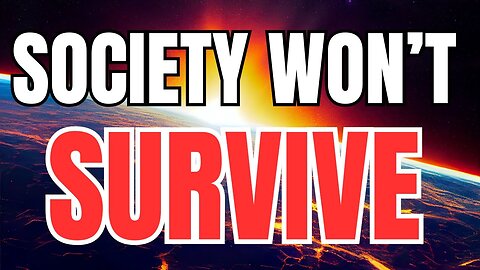 Society Won't Survive