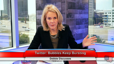 Twitter: Bubbles Keep Bursting | Debbie Discusses 5.18.22