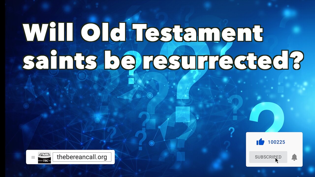 Question: Will Old Testament saints be resurrected?