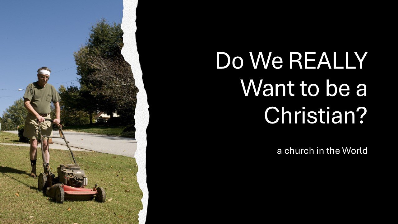 Do We Really Want to be a Christian?