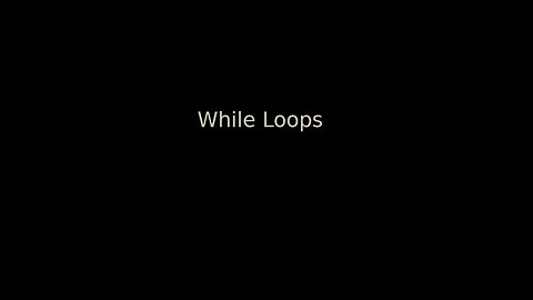 2021.August.8 --- While Loops