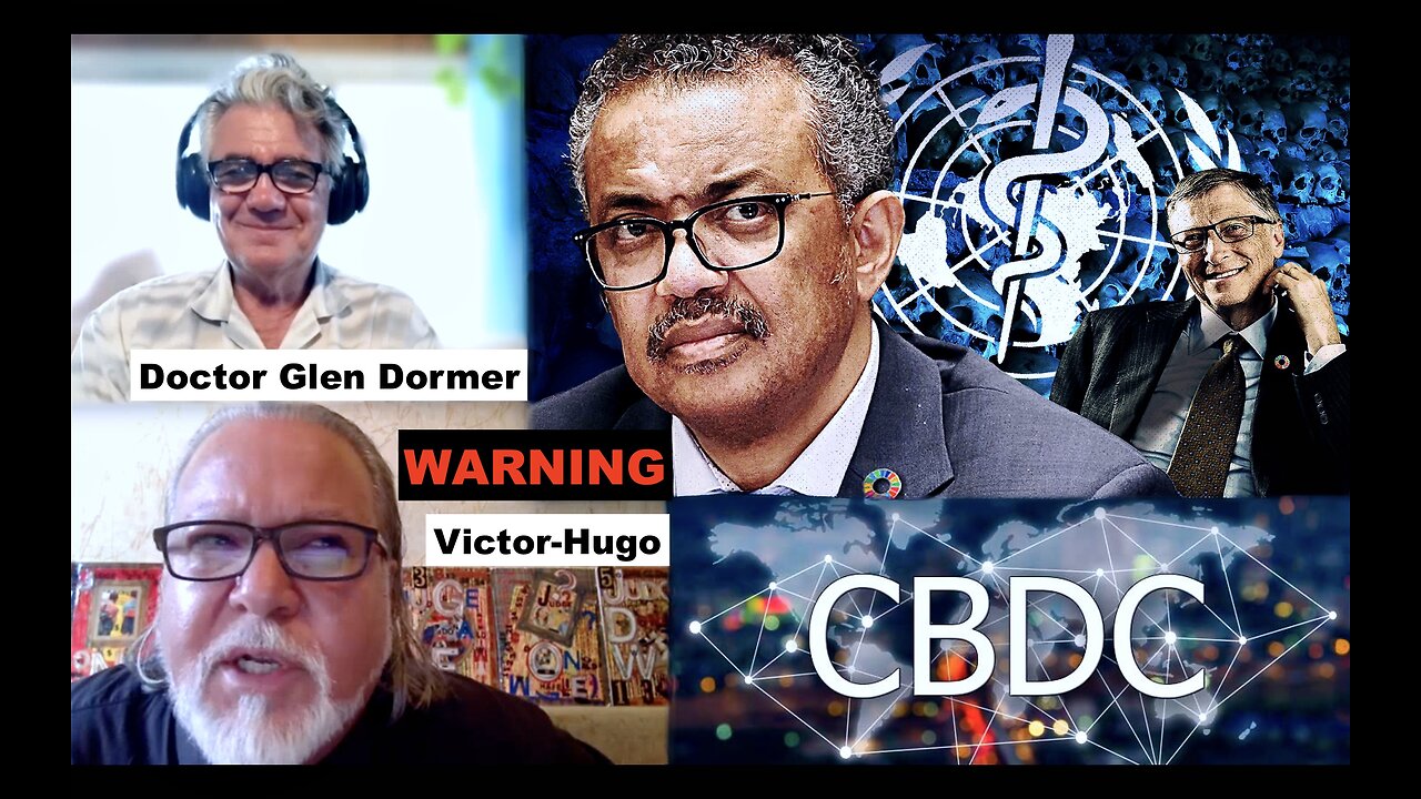 Doctor Glen Dormer Victor Hugo WARNING MAJOR EVENT COMING To Usher In Global CBDC Digital Slavery