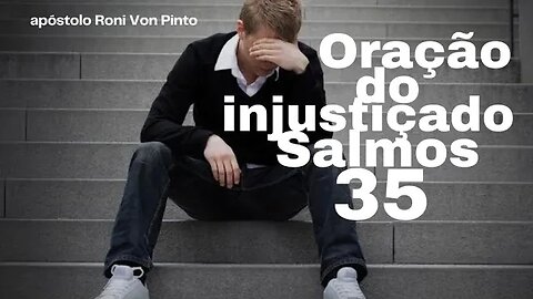 Oração do Injustiçado no Salmos 35 - apóstolo Roni Von Pinto