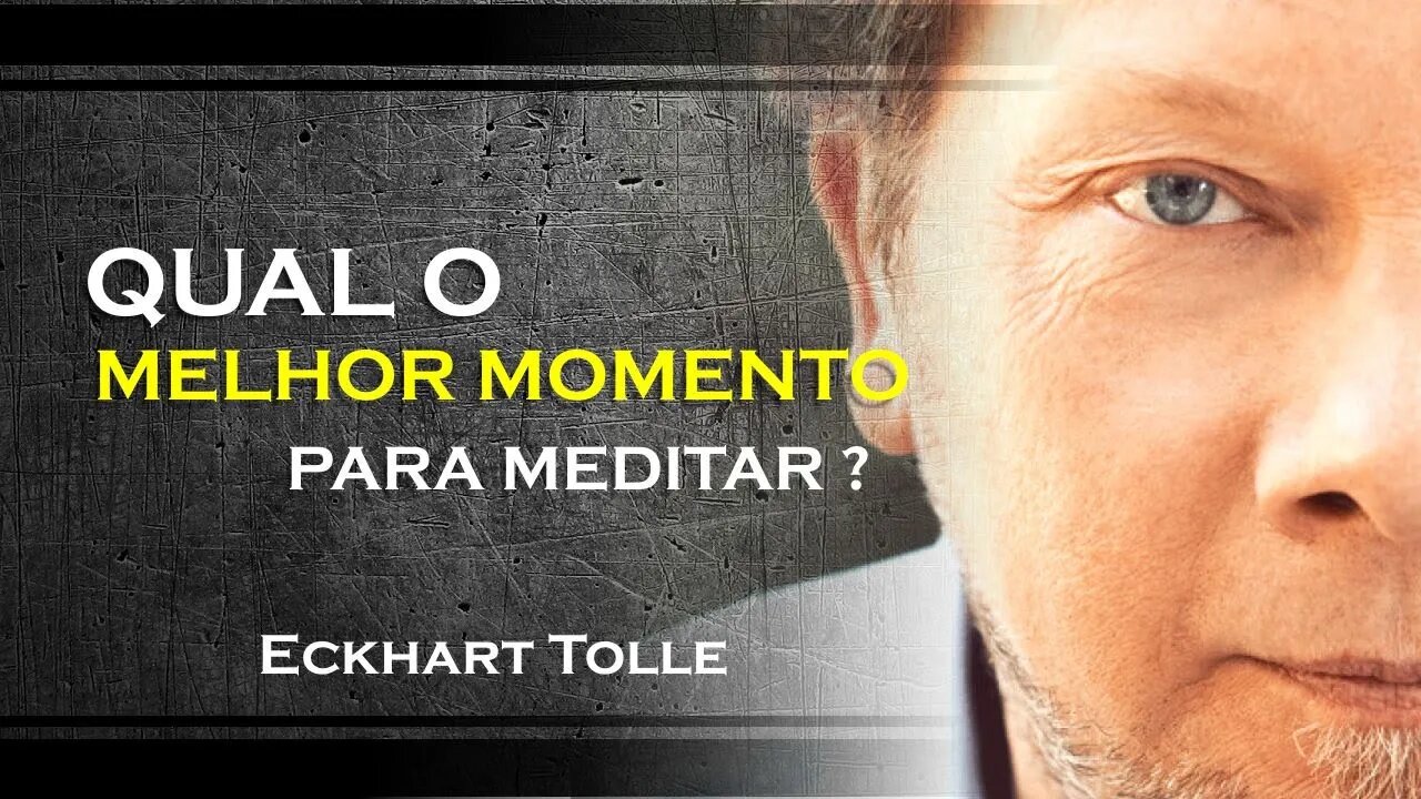 QUAL O MELHOR MOMNTO PARA A PRÁTICA ESPIRITUAL, ECKHART TOLLE DUBLADO 2023