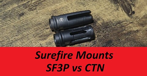Surefire SF3P vs CTN Suppressor Mounts