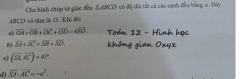 Toán 12: Cho hình chóp tứ giác đều S.ABCD có độ dài tất cả các cạnh đều bằng a. Đáy