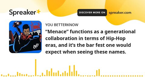 “Menace” functions as a generational collaboration in terms of Hip-Hop eras, and it’s the bar fest o