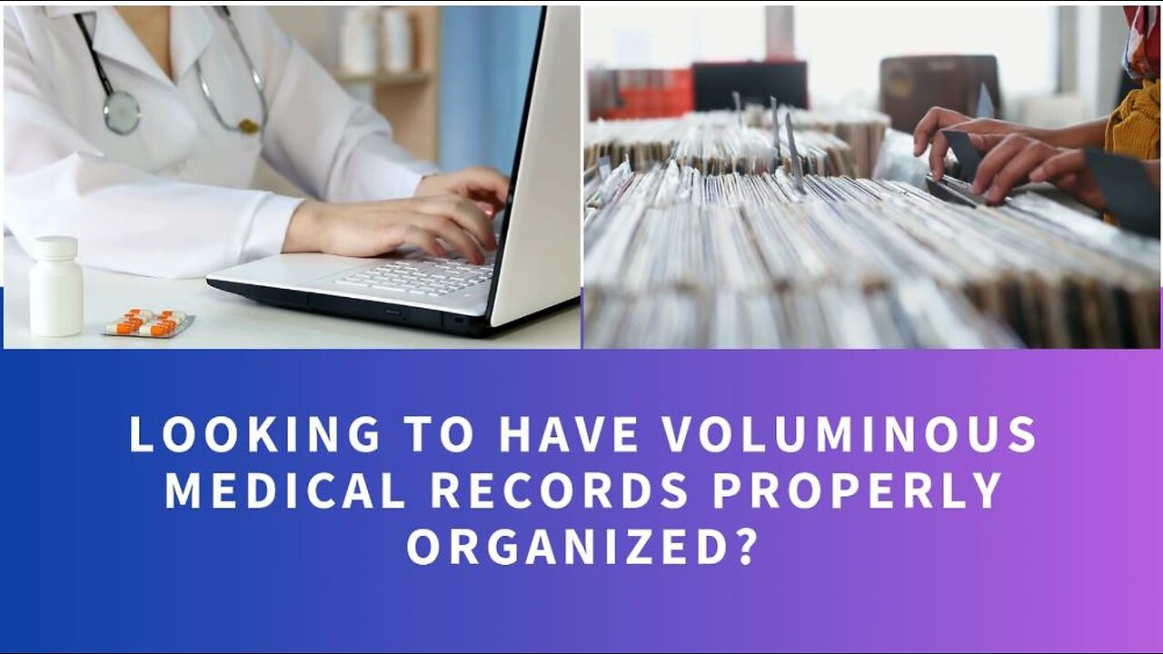 Looking to have Voluminous Medical Records Properly Organized?