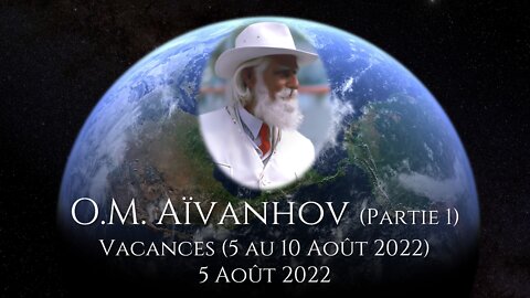 O.M. AÏVANHOV (Partie 1) - 5 août 2022