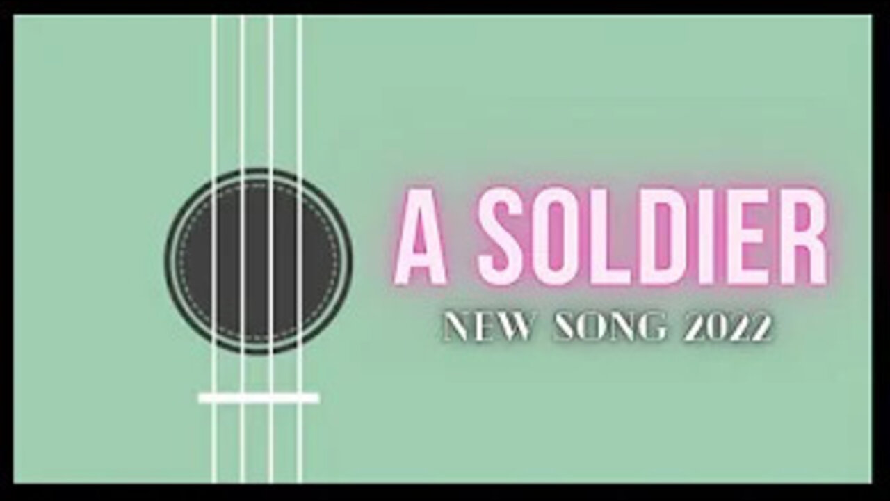 "A Soldier " New Song 2022 | Best A Soldier Song | 2022 A Soldier Guitar Song (Lyrics)