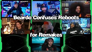 Beardo Confuses Reboots for Remakes - G&G Highlights